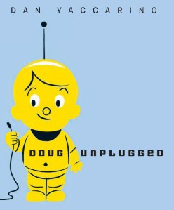 Doug Unplugged!-1